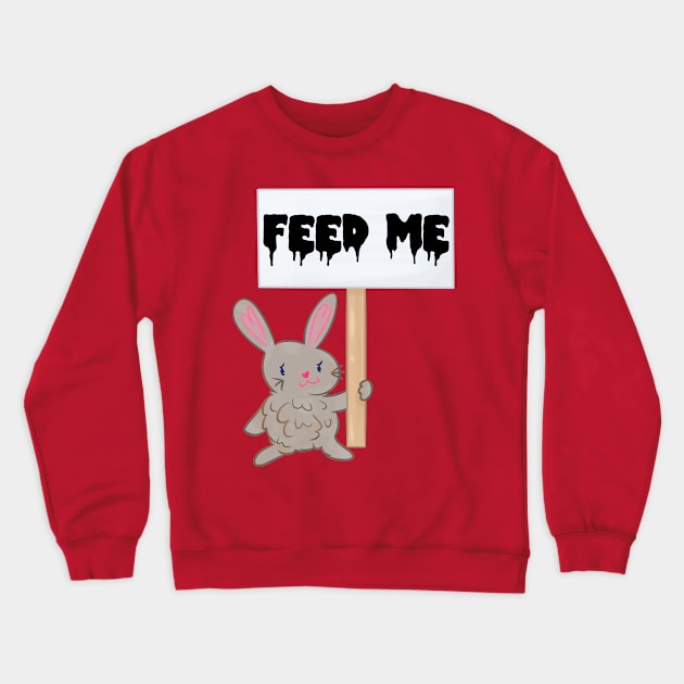 Feed Me Bun Sign Crewneck Sweatshirt by ShinyBat